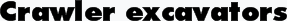 Crawler excavators